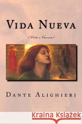 Vida Nueva: Vita Nuova Dante Alighieri Anton Rivas 9781540388766 Createspace Independent Publishing Platform