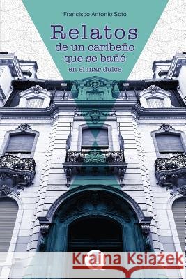 Relatos de un caribeño que se bañó en el mar dulce Ediquid 9781540389329 Createspace Independent Publishing Platform