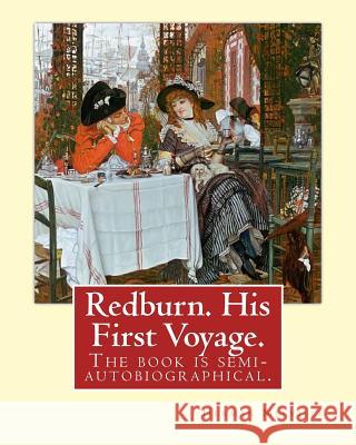 Redburn. His First Voyage. By: Herman Melville: is the fourth book by the American writer Herman Melville, The book is semi-autobiographical and reco Melville, Herman 9781540390325