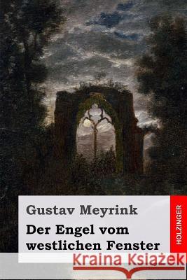 Der Engel vom westlichen Fenster Meyrink, Gustav 9781540391766 Createspace Independent Publishing Platform