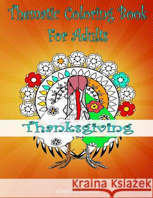 Thanksgiving Coloring Book For Adults: From The Thematic Coloring Books Series Gisela Echeverri 9781540391940 Createspace Independent Publishing Platform