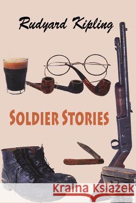 Soldier Stories Rudyard Kipling 9781540392725 Createspace Independent Publishing Platform