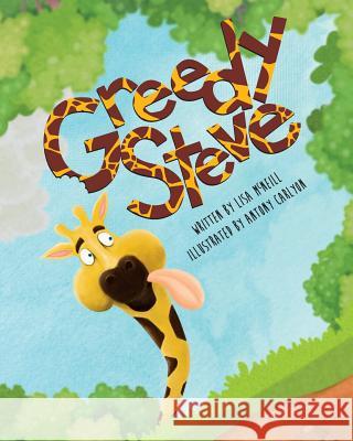 Greedy Steve Antony Carlyon Lisa McNeill 9781540394705 Createspace Independent Publishing Platform