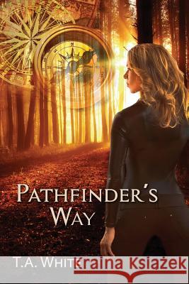 Pathfinder's Way T. A. White 9781540395481 Createspace Independent Publishing Platform