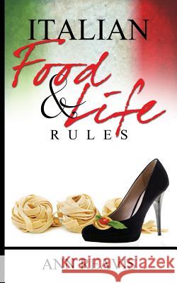 Italian Food & Life Rules Ann Reavis 9781540395757