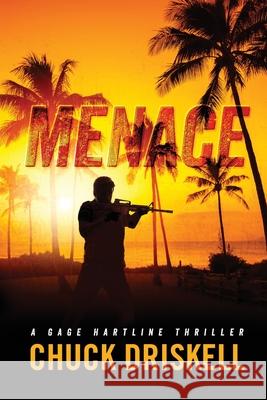 Menace - A Gage Hartline Thriller (#5) Chuck Driskell 9781540395887 Createspace Independent Publishing Platform