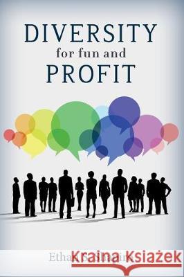 Diversity for Fun and Profit Ethan S. Shapiro 9781540397652