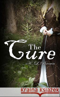 The Cure K. L. Brown 9781540400444 Createspace Independent Publishing Platform