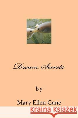 Dream Secrets Mary Ellen Gane 9781540400994 Createspace Independent Publishing Platform