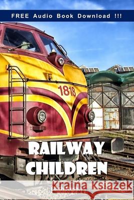 Railway Children (Include Audio book) Edith Nesbit 9781540401908 Createspace Independent Publishing Platform