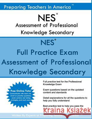 NES Assessment of Professional Knowledge Secondary: NES Study Guide Preparing Teachers in America 9781540402394 Createspace Independent Publishing Platform