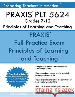 PRAXIS PLT 5624 Grades 7-12: PLT 5624 Study Guide America, Preparing Teachers in 9781540402578 Createspace Independent Publishing Platform