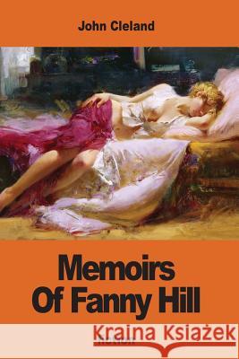 Memoirs Of Fanny Hill Cleland, John 9781540402806 Createspace Independent Publishing Platform