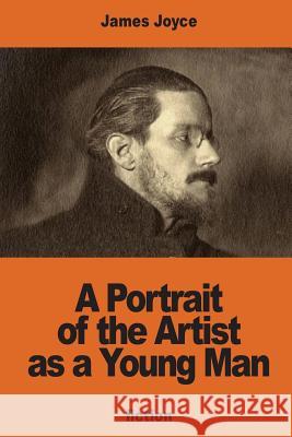 A Portrait of the Artist as a Young Man James Joyce 9781540402875 Createspace Independent Publishing Platform