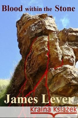 Blood Within The Stone James Lever 9781540404886