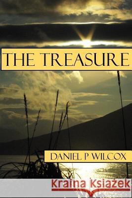 The Treasure Daniel Paul Wilcox 9781540405852 Createspace Independent Publishing Platform