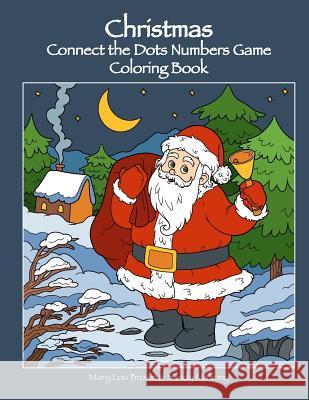 Christmas Connect the Dots Numbers Game Coloring Book Mary Lou Brown Sandy Mahony 9781540406941 Createspace Independent Publishing Platform