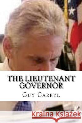 The Lieutenant Governor Guy Wetmore Carryl 9781540412478 Createspace Independent Publishing Platform