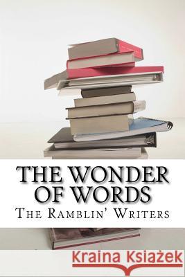 The Wonder of Words Ramblin' Writers 9781540413543