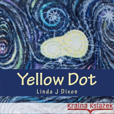 Yellow Dot Linda J. Dixon 9781540416216