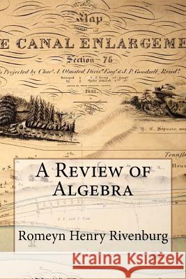 A Review of Algebra Romeyn Henry Rivenburg 9781540416360 Createspace Independent Publishing Platform