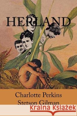 Herland Charlotte Perkins Stetso 9781540416513 Createspace Independent Publishing Platform