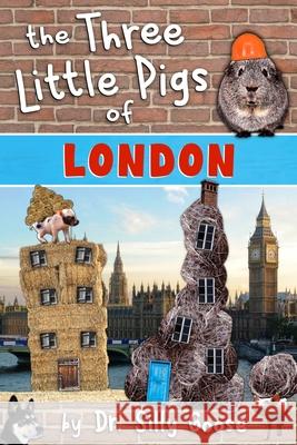 The Three Little Pigs of London Dr Silly Goose 9781540417930