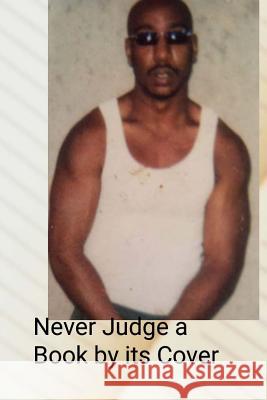 Never Judge a Book By it's Cover Robinson, Tamiko Miguel 9781540418326 Createspace Independent Publishing Platform
