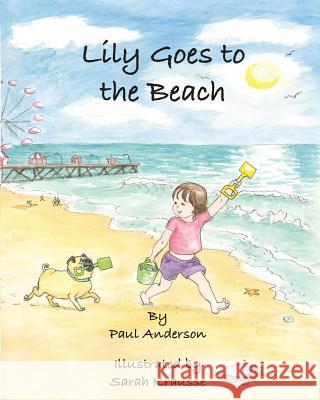 Lily goes to the Beach Krausse, Sarah 9781540425577 Createspace Independent Publishing Platform