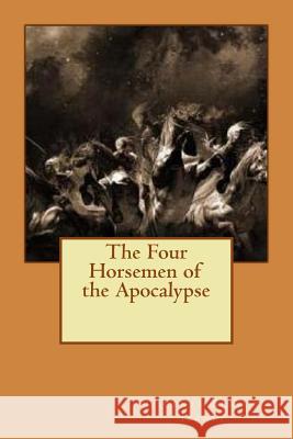 The Four Horsemen of the Apocalypse Vicente Blasco Ibanez Charlotte Brewster Jordan G-Ph Ballin 9781540426994 Createspace Independent Publishing Platform