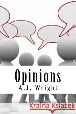 Opinions: Stories Untold A. J. Wright 9781540428820 Createspace Independent Publishing Platform