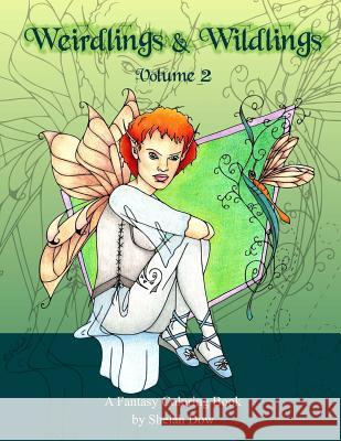 Weirdlings and Wildlings: A Fantasy Coloring Book Shelah Dow 9781540429179 Createspace Independent Publishing Platform