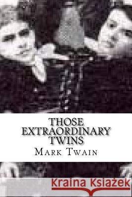 Those Extraordinary Twins Twain Mark 9781540430045 Createspace Independent Publishing Platform