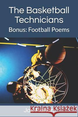 The Basketball Technicians: Bonus Book: Football Poems Joe Mahan 9781540430113