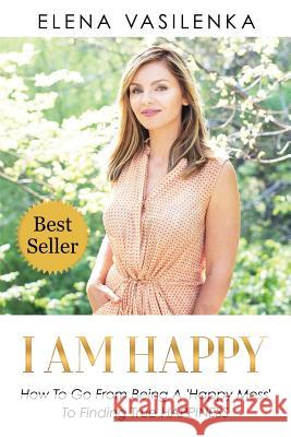 I Am HAPPY Vasilenka, Elena 9781540431455 Createspace Independent Publishing Platform