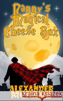 Nanny's Magical Cheese Box Alexander McNabb 9781540435828