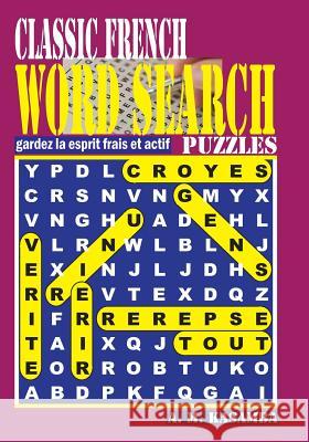 CLASSIC FRENCH Word Search Puzzles. Kasamba, A. M. 9781540436429 Createspace Independent Publishing Platform