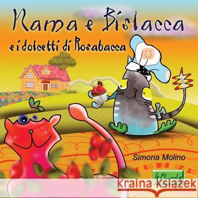 Nama E Bislacca E I Dolcetti Di Rosabacca Simona Molino Simona Molino 9781540437389 Createspace Independent Publishing Platform