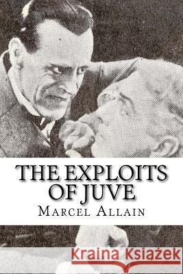The Exploits of Juve Marcel Allain 9781540437648 Createspace Independent Publishing Platform