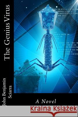 The Genius Virus John Benjamin Sciarra 9781540438065