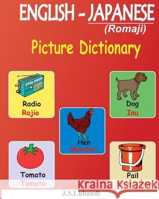 ENGLISH - JAPANESE (Romaji) Picture Dictionary Lubandi, J. S. 9781540438928 Createspace Independent Publishing Platform