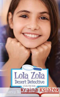 Lola Zola Desert Detective: a Lola Zola book Hirtz, Jackie 9781540440815 Createspace Independent Publishing Platform