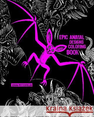 Epic Animal Designs Adult Coloring Book Susan Potterfields 9781540441454 Createspace Independent Publishing Platform