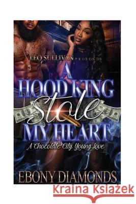 A hood King Stole My Heart: A chocolate city young love Diamonds, Ebony 9781540443533 Createspace Independent Publishing Platform