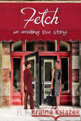 Fetch: an unwilling love story Design, Llpix 9781540444677 Createspace Independent Publishing Platform