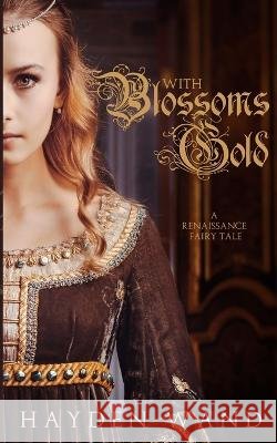 With Blossoms Gold Wand, Hayden 9781540445483