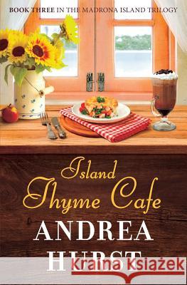 Island Thyme Cafe Andrea Hurst 9781540446121