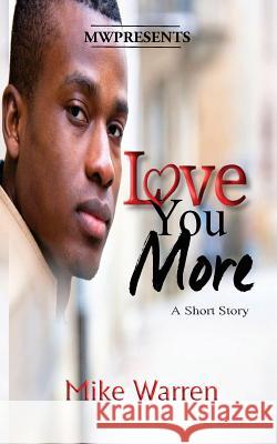 Love You More Mike Warren 9781540446701 Createspace Independent Publishing Platform