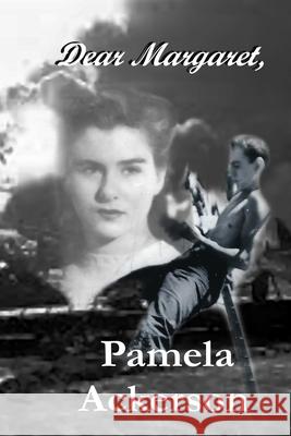 Dear Margaret, Pamela Ackerson 9781540447647 Createspace Independent Publishing Platform