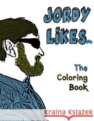 Jordy Likes: : The Coloring Book Joshua Smith 9781540447777 Createspace Independent Publishing Platform